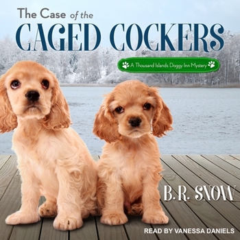 The Case of the Caged Cockers - Book #3 of the A Thousand Islands Doggy Inn Mystery
