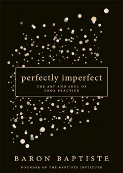 Hardcover Perfectly Imperfect: The Art and Soul of Yoga Practice Book
