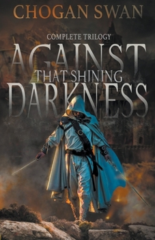 Paperback Against That Shining Darkness: Complete Trilogy Book