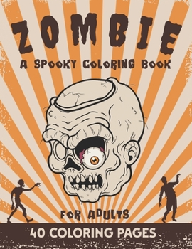 Paperback Zombie - A spooky coloring book for adults - 40 coloring pages: relax and say bye to the stress with this coloring pages for zombie lovers, teenagers Book