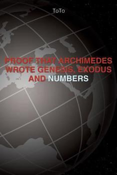 Paperback Proof that Archimedes wrote Genesis Exodus, and Numbers Book