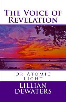 Paperback The Voice of Revelation: or Atomic Light Book