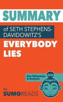 Paperback Summary of Seth Stephens-Davidowitz's Everybody Lies: Key Takeaways & Analysis Book
