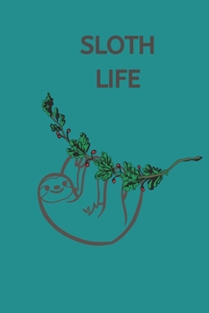 Sloth Life: Sloth Notebook, Cute Funny Novelty Sloth Gifts for Women, Girls, Men and Boys, Blue Teal Green Lined Paperback Journal Book Notepad Diary, To Do List, Small / Medium Notebook (6 x 9)