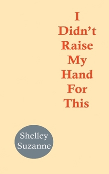 Paperback I Didn't Raise My Hand For This Book