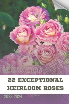 Paperback 22 Exceptional Heirloom Roses: Become flowers expert Book