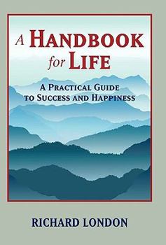 Paperback A Handbook for Life: A Practical Guide to Success and Happiness Book