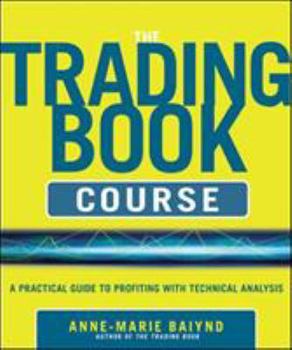 Paperback The Trading Book Course: A Practical Guide to Profiting with Technical Analysis Book