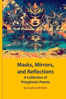 Paperback Masks, Mirrors, and Reflections: A Collection of Polyphonic Poems Book