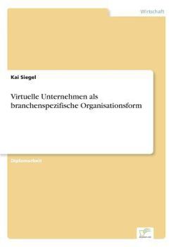 Paperback Virtuelle Unternehmen als branchenspezifische Organisationsform [German] Book