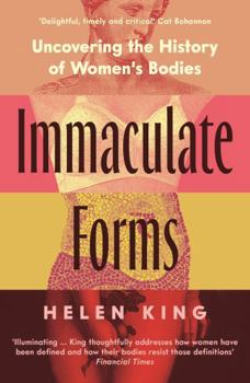 WELLCOME COLLECTION Immaculate Forms Uncovering the History of Womens Bodies.