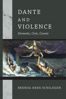 Hardcover Dante and Violence: Domestic, Civic, Cosmic Book