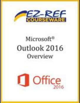 Paperback Microsoft Outlook 2016: Overview: Student Manual (Black & White) Book