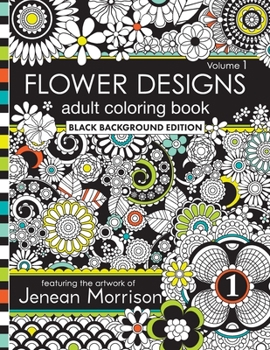 Paperback Flower Designs Adult Coloring Book: Black Background Edition, Volume 1 Book