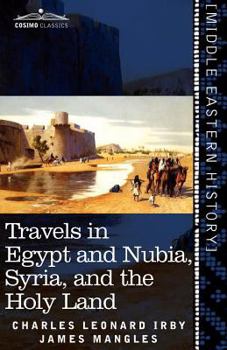 Paperback Travels in Egypt and Nubia, Syria, and the Holy Land: Including a Journey Round the Dead Sea, and Through the Country East of the Jordan Book