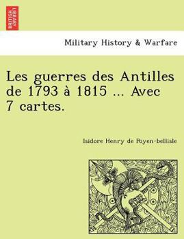 Paperback Les guerres des Antilles de 1793 à 1815 ... Avec 7 cartes. [French] Book