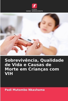 Paperback Sobrevivência, Qualidade de Vida e Causas de Morte em Crianças com VIH [Portuguese] Book