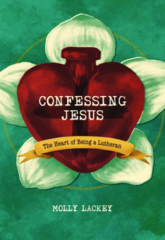 Paperback Confessing Jesus: The Heart of Being a Lutheran Book
