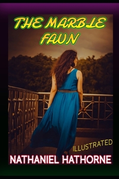 Paperback The Marble Faun: Romantic Short Story, Illustrated Edition Book