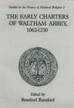 Hardcover The Early Charters of the Augustinian Canons of Waltham Abbey, Essex 1062-1230 Book