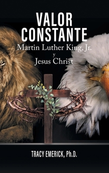 Valor Constante: Martin Luther King, Jr. y Jesucristo (Spanish Edition)