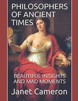 Paperback Philosophers of Ancient Times: Beautiful Insights and Mad Moments Book