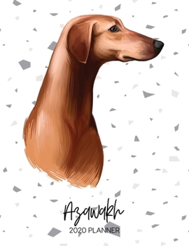 Azawakh 2020 Planner : Dated Weekly Diary with to Do Notes & Dog Quotes
