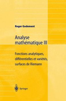 Paperback Analyse Mathématique III: Fonctions Analytiques, Différentielles Et Variétés, Surfaces de Riemann [French] Book