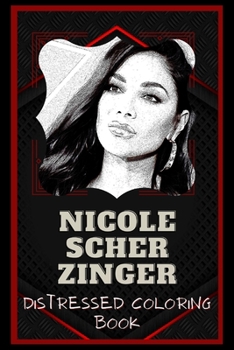 Nicole Scherzinger Distressed Coloring Book: Artistic Adult Coloring Book