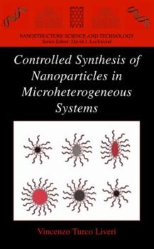 Hardcover Controlled Synthesis of Nanoparticles in Microheterogeneous Systems Book