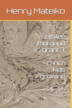 emilee morgana grant 7: ranch kids growing