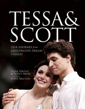 Hardcover Tessa and Scott: Our Journey from Childhood Dream to Gold Book