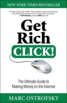 Hardcover Get Rich Click!: The Ultimate Guide to Making Money on the Internet Book
