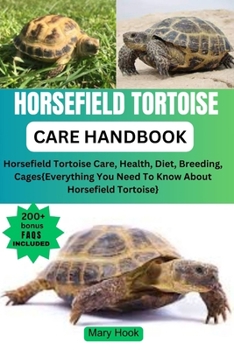 Horsefield Tortoise Care Handbook: Horsefield Tortoise Care, Health, Diet, Breeding, Cages