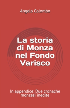 Paperback La storia di Monza nel Fondo Varisco: In appendice: Due cronache monzesi inedite [Italian] Book