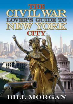 Paperback The Civil War Lover's Guide to New York City Book