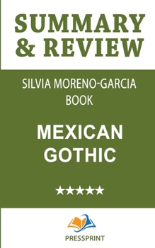 Paperback Summary & Review of Silvia Moreno-Garcia Book: Mexican Gothic Book