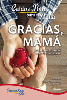 Paperback Caldo de Pollo Para El Alma. Gracias, Mamá: (Tercera Edición) [Spanish] Book