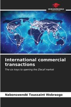 International commercial transactions: The six keys to opening the Zlecaf market
