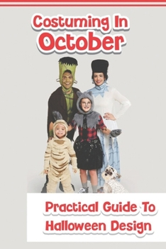 Paperback Costuming In October: Practical Guide To Halloween Design: Secrets From Halloween Costume Designers Book