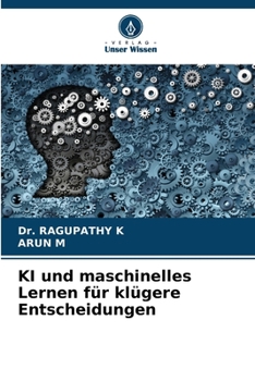 KI und maschinelles Lernen für klügere Entscheidungen (German Edition)