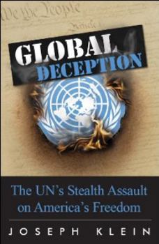 Hardcover Global Deception: The UN's Stealth Assault on America's Freedoms Book