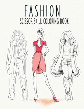 Paperback Fashion Scissor Skill Coloring Book: Fashion Sketch Scissor Skills Color and Cut Out Activity Book With Gorgeous Beauty Fashion Style & Cute Designs Book