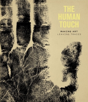 Hardcover The Human Touch: Making Art, Leaving Traces Book