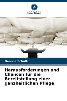 Paperback Herausforderungen und Chancen für die Bereitstellung einer ganzheitlichen Pflege [German] Book