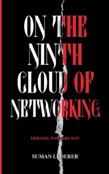Paperback On the Ninth Cloud of Networking: Friends, Who Are Not Book