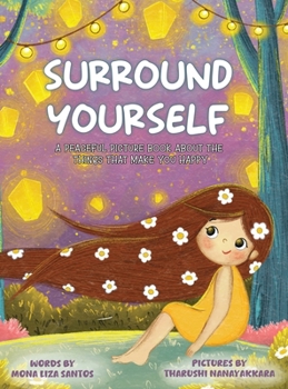 Surround Yourself : A Peaceful Picture Book about the Things That Make You Happy