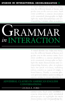 Grammar in Interaction: Adverbial Clauses in American English Conversations (Studies in Interactional Sociolinguistics) - Book  of the Studies in Interactional Sociolinguistics