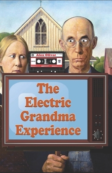 Paperback The Electric Grandma Experience Book