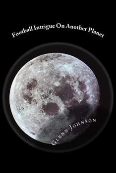 Paperback Football Intrigue On Another Planet Book
